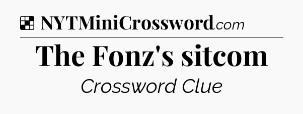 Solution: The Fonz's sitcom - NYT Crossword