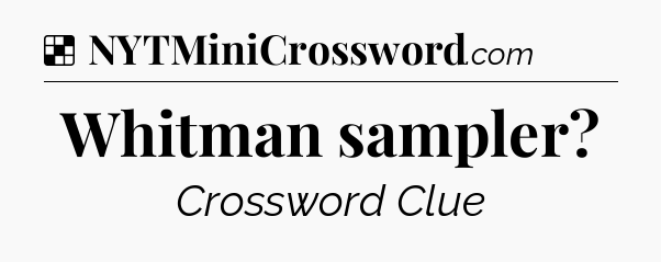 Solution: Whitman sampler - NYT Crossword