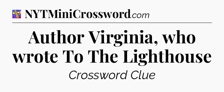 Author Virginia, who wrote To The Lighthouse Codycross