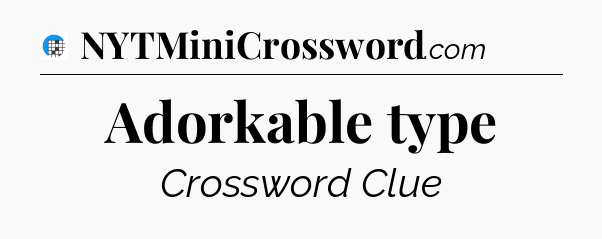 Adorkable type Crossword Clue