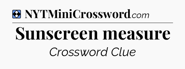 Solution: Sunscreen measure - NYT Mini Crossword