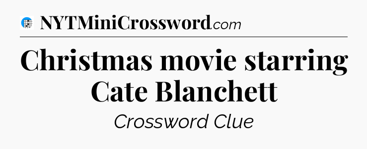 Christmas movie starring Cate Blanchett Crossword Clue