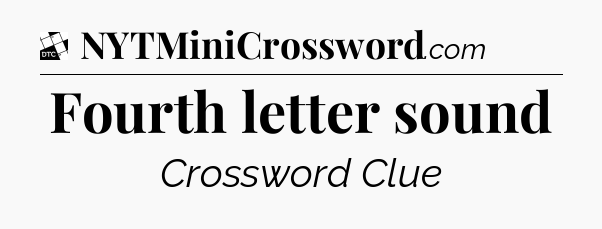 Fourth letter sound - Daily Themed Classic Crossword