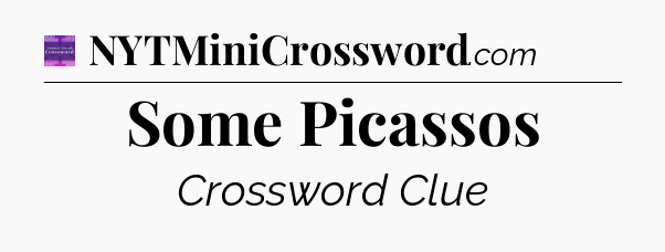 Some Picassos - Thomas Joseph Crossword