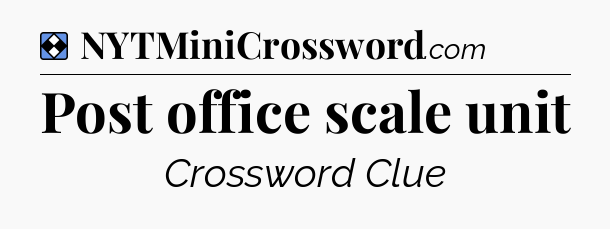 Solution: Post office scale unit - NYT Mini Crossword