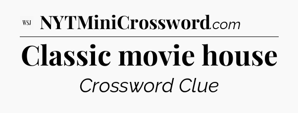 Classic movie house - WSJ Crossword