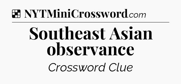 Solution: Southeast Asian observance - NYT Crossword