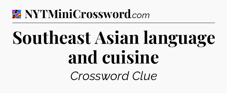 Southeast Asian language and cuisine Crossword Clue
