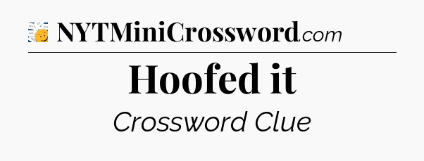 Hoofed it - 7 Little Words