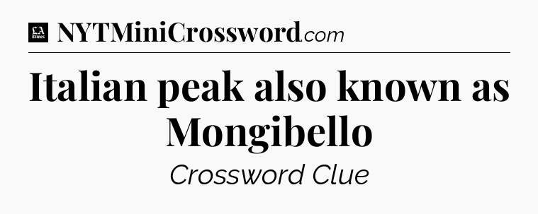 Italian peak also known as Mongibello - LA Times Crossword