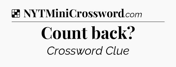 Solution: Count back - NYT Crossword