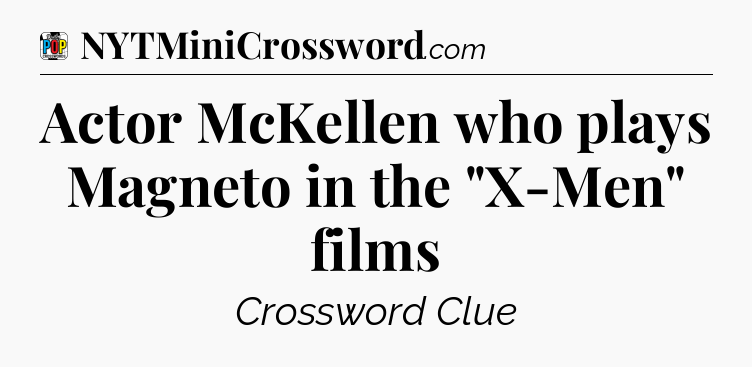 Actor McKellen who plays Magneto in the 