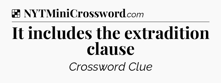 Solution: It includes the extradition clause - NYT Crossword