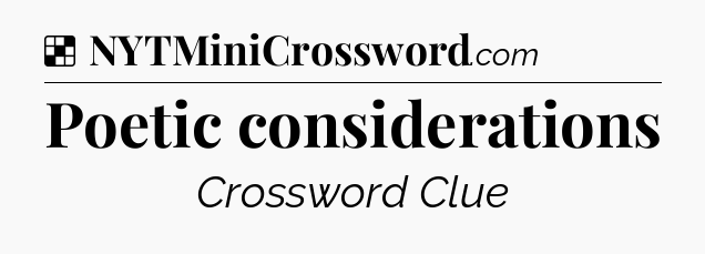 Solution: Poetic considerations - NYT Crossword