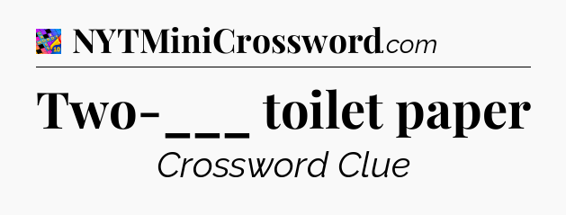 Two-___ toilet paper Crossword Clue