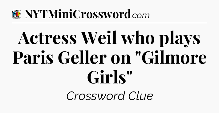 Actress Weil who plays Paris Geller on 