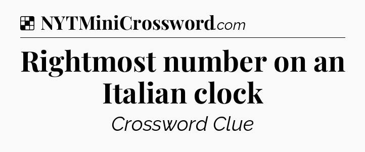 Solution: Rightmost number on an Italian clock - NYT Crossword