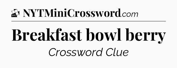 Breakfast bowl berry - Daily Themed Classic Crossword