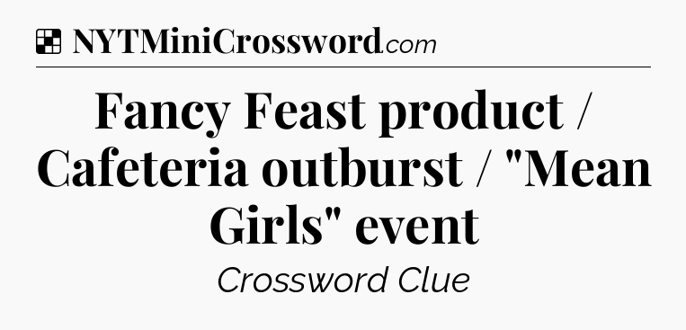 Solution: Fancy Feast product / Cafeteria outburst / 
