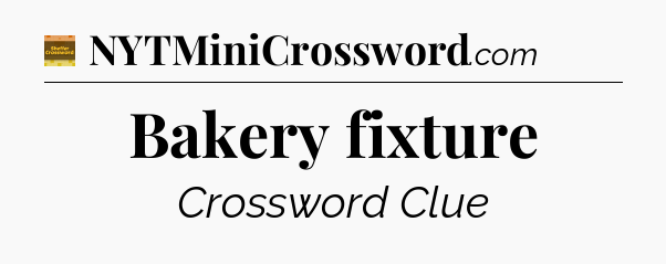 Bakery fixture - Eugene Sheffer Crossword