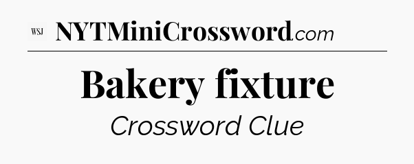Bakery fixture - WSJ Crossword