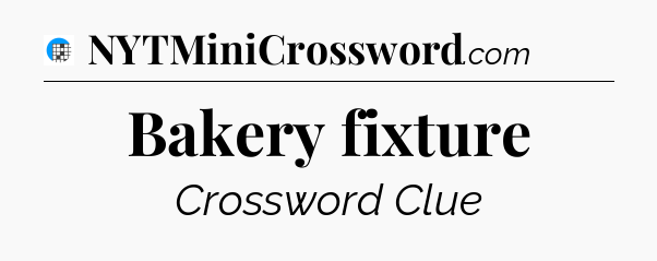 Bakery fixture Crossword Clue