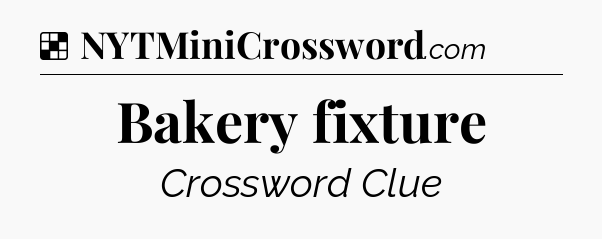 Solution: Bakery fixture - NYT Crossword
