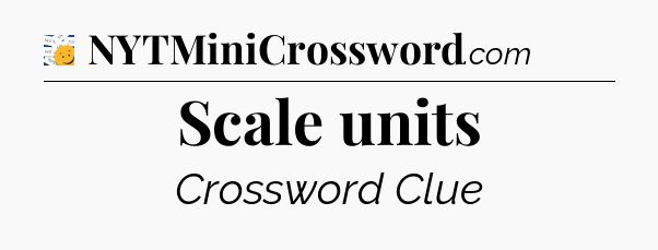 Scale units - 7 Little Words