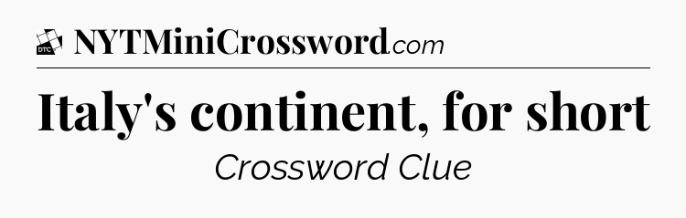 Italy's continent, for short - Daily Themed Classic Crossword