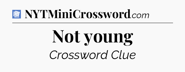 Not young Puzzle Page Crossword Clue