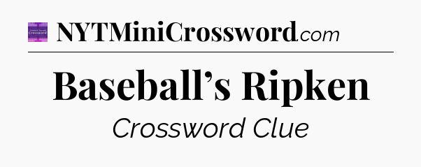 Baseball’s Ripken - Thomas Joseph Crossword