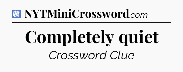 Completely quiet Puzzle Page Crossword Clue