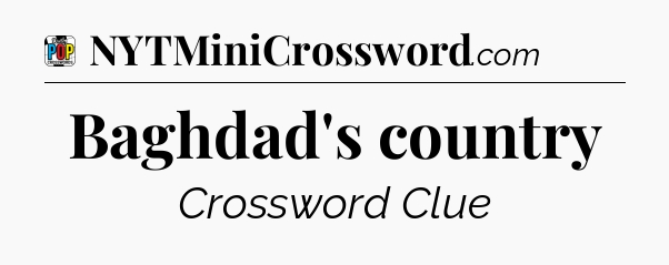 Baghdad's country Crossword Clue