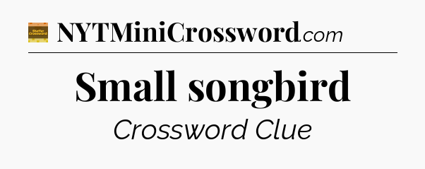 Small songbird - Eugene Sheffer Crossword
