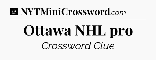Ottawa NHL pro - LA Times Crossword