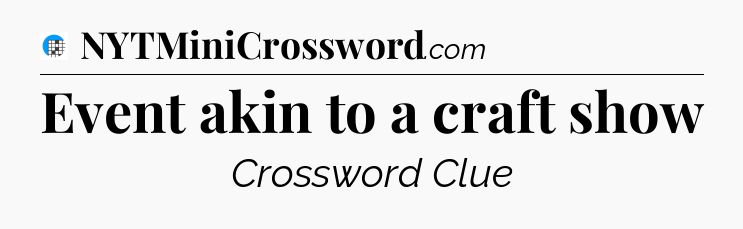 Event akin to a craft show Crossword Clue