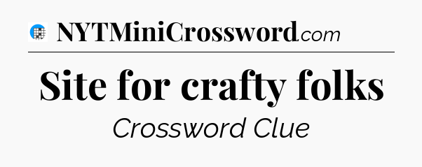 Site for crafty folks Crossword Clue