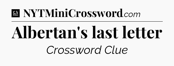Albertan's last letter - LA Times Crossword