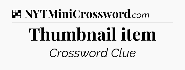 Solution: Thumbnail item - NYT Crossword
