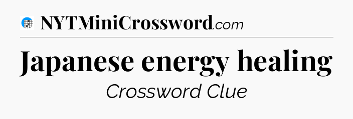 Japanese energy healing Crossword Clue