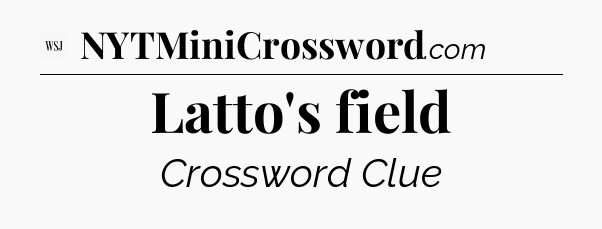 Latto's field - WSJ Crossword
