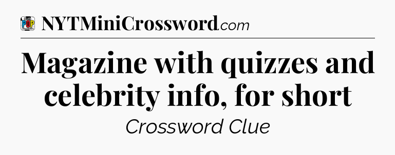 Magazine with quizzes and celebrity info, for short Crossword Clue