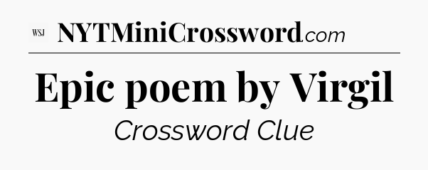 Epic poem by Virgil - WSJ Crossword