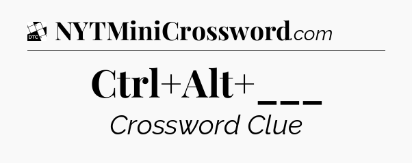 Ctrl+Alt+___ - Daily Themed Classic Crossword
