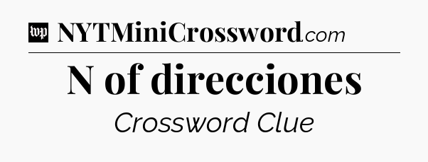 N of direcciones Crossword Clue