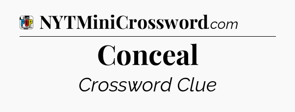 Conceal Crossword Clue