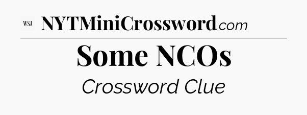 Some NCOs - WSJ Crossword