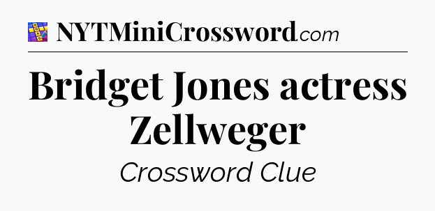 Bridget Jones actress Zellweger Codycross