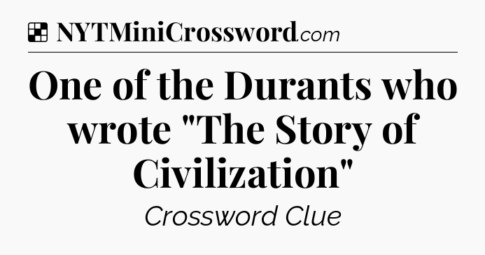 Solution: One of the Durants who wrote 