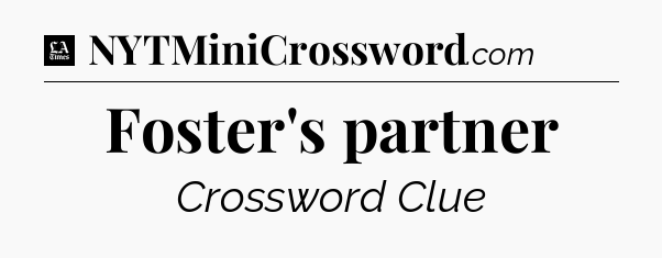 Foster's partner - LA Times Crossword
